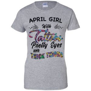 April Girl With Tattoos Pretty & Eyes Thick Thighs Shirt