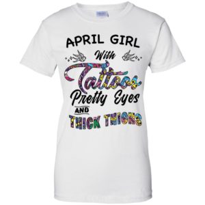 April Girl With Tattoos Pretty & Eyes Thick Thighs Shirt