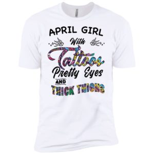 April Girl With Tattoos Pretty & Eyes Thick Thighs Shirt