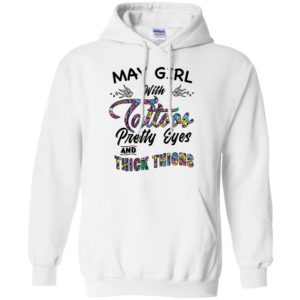May Girl With Tattoos Pretty & Eyes Thick Thighs Shirt