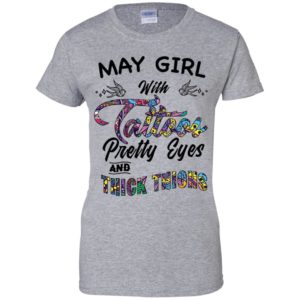 May Girl With Tattoos Pretty & Eyes Thick Thighs Shirt