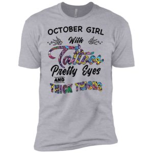 October Girl With Tattoos Pretty & Eyes Thick Thighs Shirt