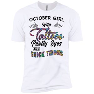 October Girl With Tattoos Pretty & Eyes Thick Thighs Shirt