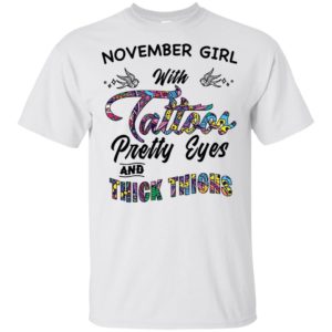 November Girl With Tattoos Pretty & Eyes Thick Thighs Shirt