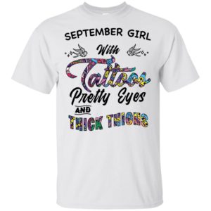 September Girl With Tattoos Pretty & Eyes Thick Thighs Shirt