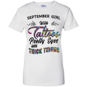 September Girl With Tattoos Pretty & Eyes Thick Thighs Shirt
