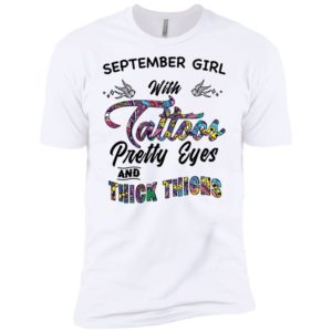 September Girl With Tattoos Pretty & Eyes Thick Thighs Shirt