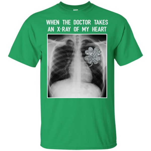 When The Doctor Takes An X ray Of My Heart Patrick Day Shirt