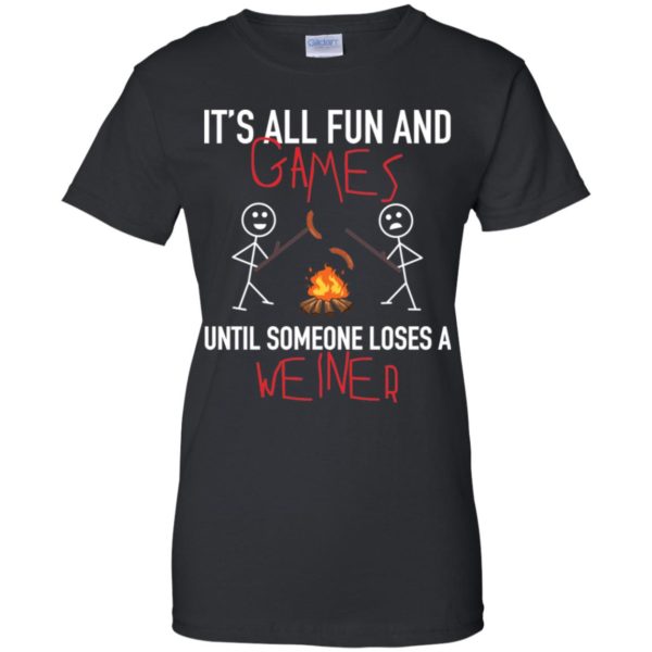 It's All Fun Games Until Someone Loses Weiner Shirt