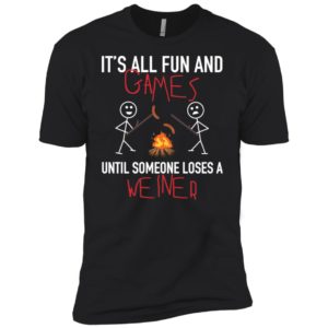 It's All Fun Games Until Someone Loses Weiner Shirt image It's All Fun Games Until Someone Loses Weiner Shirt