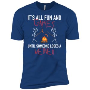 It's All Fun Games Until Someone Loses Weiner Shirt image It's All Fun Games Until Someone Loses Weiner Shirt