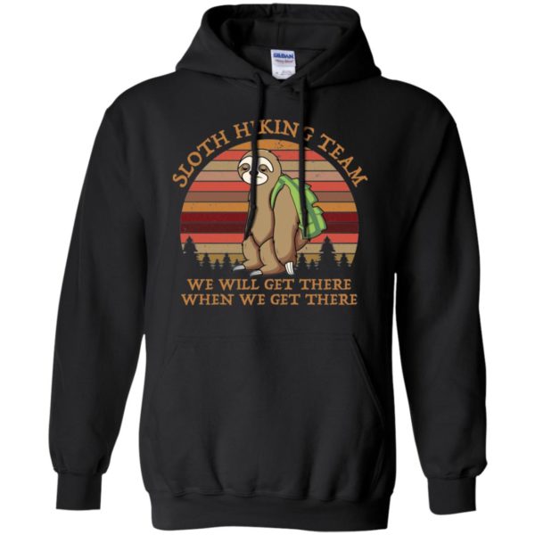 Sloth Hiking Team We Will Get There When We Get There Shirt