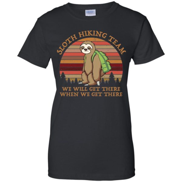 Sloth Hiking Team We Will Get There When We Get There Shirt