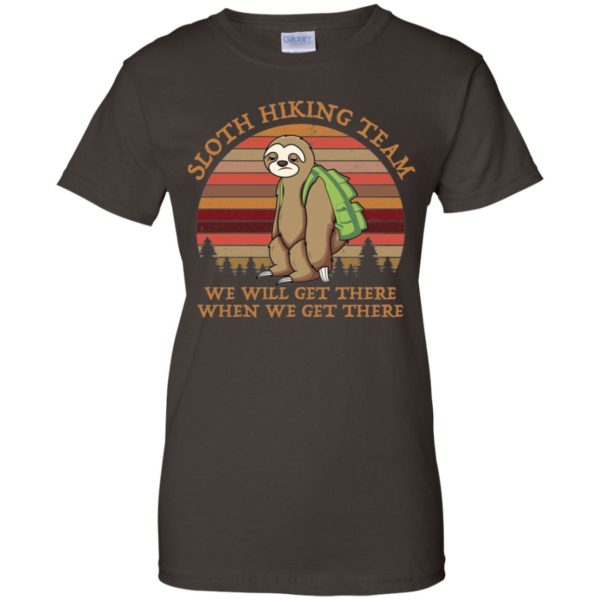 Sloth Hiking Team We Will Get There When We Get There Shirt