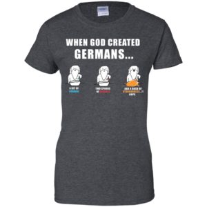When God created Germans Funny Shirt