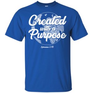 Created With A Purpose Ephesians 2 10 Shirt