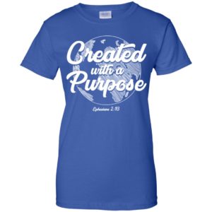 Created With A Purpose Ephesians 2 10 Shirt