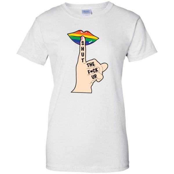 Shut The Fuck Up LGBT Shirt