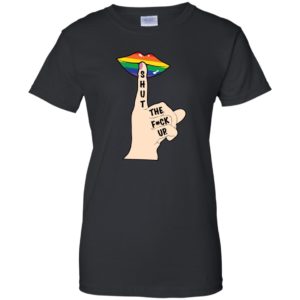 Shut The Fuck Up LGBT Shirt