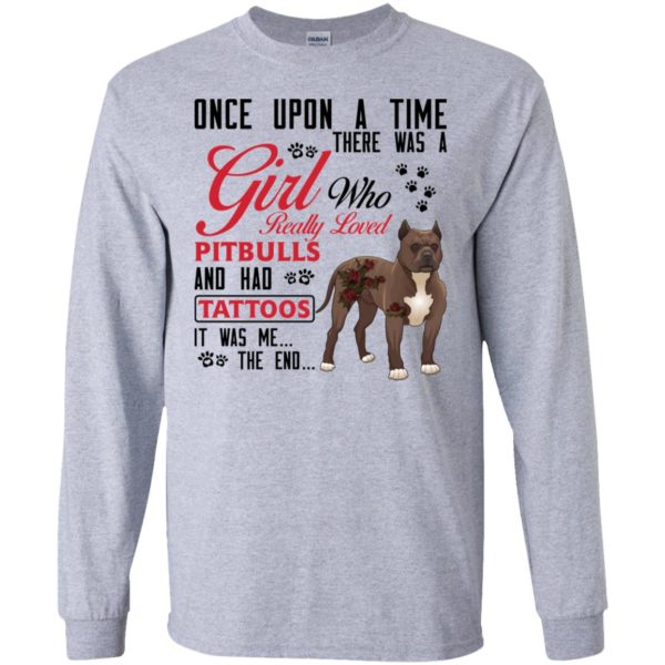 Once Upon A Time There Is A Girl Who Really Loved Pitbulls And Had Tattoos Shirt