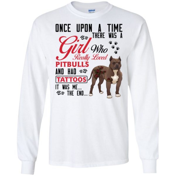 Once Upon A Time There Is A Girl Who Really Loved Pitbulls And Had Tattoos Shirt