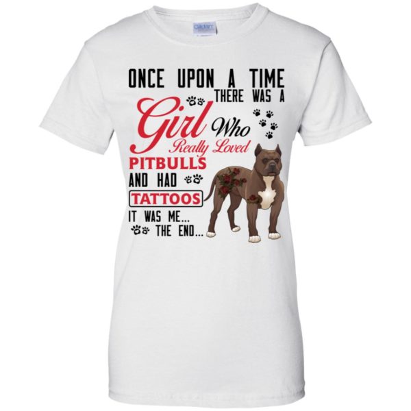 Once Upon A Time There Is A Girl Who Really Loved Pitbulls And Had Tattoos Shirt