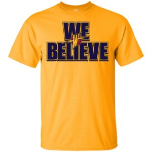 We Believe Warriors Shirt