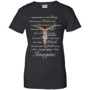 Jesus Cross Surrounded By Your Glory What Will My Heart Feel Shirt image Jesus Cross Surrounded By Your Glory What Will My Heart Feel Shirt