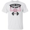 Strong Brains Big Gains Shirt