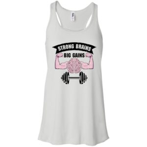 Strong Brains Big Gains Shirt