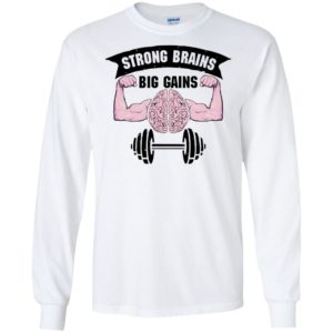 Strong Brains Big Gains Shirt