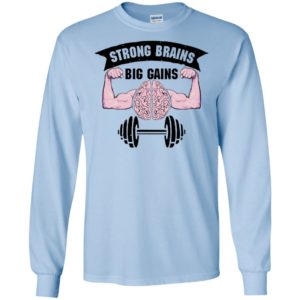 Strong Brains Big Gains Shirt