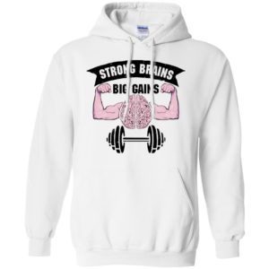 Strong Brains Big Gains Shirt
