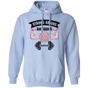 Strong Brains Big Gains Shirt