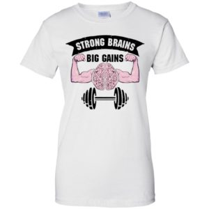 Strong Brains Big Gains Shirt