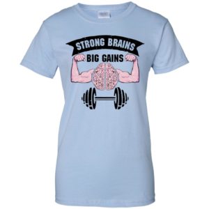 Strong Brains Big Gains Shirt