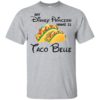 My Disney Princess name is Taco Belle Shirt