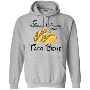 My Disney Princess name is Taco Belle Shirt
