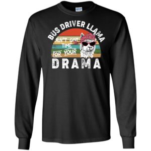 Bus Driver Llama Ain't Got Time For Your Drama Shirt