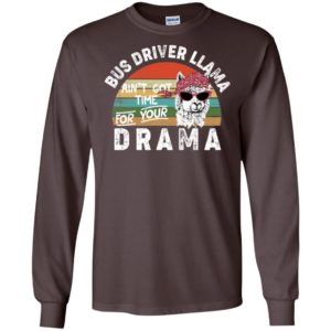 Bus Driver Llama Ain't Got Time For Your Drama Shirt