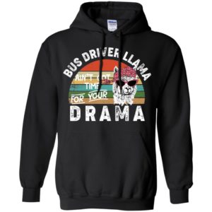 Bus Driver Llama Ain't Got Time For Your Drama Shirt