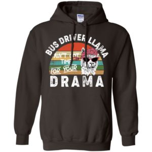 Bus Driver Llama Ain't Got Time For Your Drama Shirt