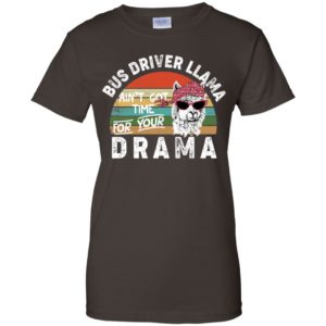 Bus Driver Llama Ain't Got Time For Your Drama Shirt