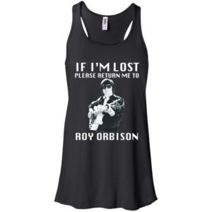 If I'm Lost Please Return Me To Roy Orbison Shirt