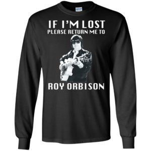 If I'm Lost Please Return Me To Roy Orbison Shirt