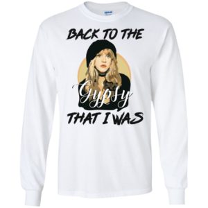 Stevie Nicks Back To The Gypsy That I Was Shirt