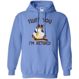 Distressed Cat Fluff You I'm Retired Shirt