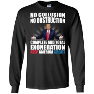 Trump No Collusion No Obstruction Complete And Total Exoneration Keep America Great Shirt