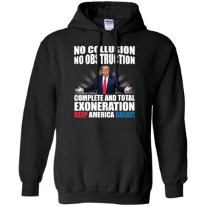 Trump No Collusion No Obstruction Complete And Total Exoneration Keep America Great Shirt