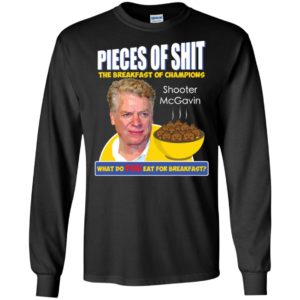 Pieces of Shit The Breakfast of Champions What Do You Eat for Breakfast Shooter McGavin Shirt